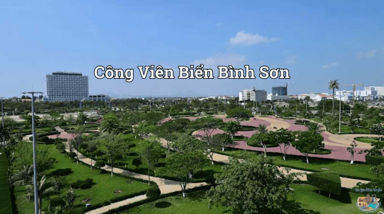 Công Viên Biển Bình Sơn – Điểm hẹn xanh giữa lòng Phan Rang